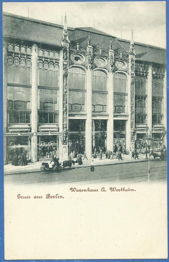 Historische Ansichtskarte - Gruß aus Berlin - Warenhaus A. Wertheim, - aus der Zeit um 1900 - 1905