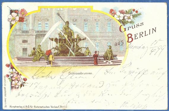 Historical picture postcard (lithograph) "Greeting from Berlin - Palace Fountain " to Mr. Siegmund Borchert in Berlin S.W., Friedrichstraße 226, - sent on April 17, 1899 - card image and text page