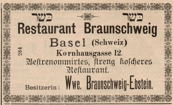 Werbeanzeige in der Beilage zu Nr. 3 des Israelit XXXIII.Jahrgang (1892) - Restaurant Braunschweig, Basel, Kornhausgasse 12, - Bestrenommiertes streng koscheres Restaurant, Besitzerin: Wwe. Braunschweig-Ebstein