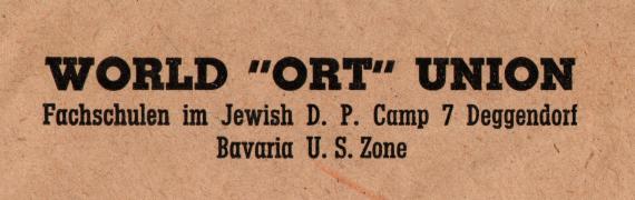 Envelope of the World "ORT" Union - Technical Schools in Jewish D. P. Camp 7 - Deggendorf, Bavaria U.S.Zone - sent May 28, 1948 to the World "ORT" Union Central Office, Mr. Ing. Schachnowski, Vicedirektor, Munich, Möllstraße 10 - Enlargement of sender's address