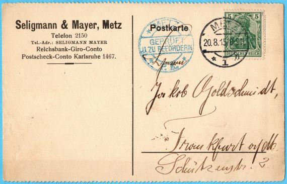 Postkarte geschäftlicher Art der Firma " Seligmann & Mayer, Metz " an " Jakob Goldschmidt, Frankfurt am Main, Schützenstr.2 " - versandt am 20. August 1915 